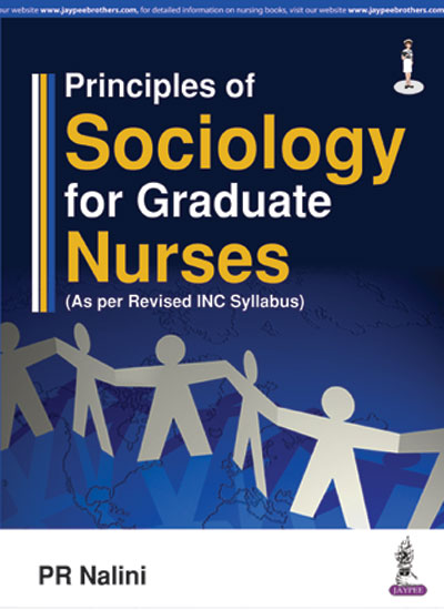 PRINCIPLES OF SOCIOLOGY FOR GRADUATE NURSES (AS PER REVISED IN SYLLABUS), 1/E R.P., BY, PR NALINI