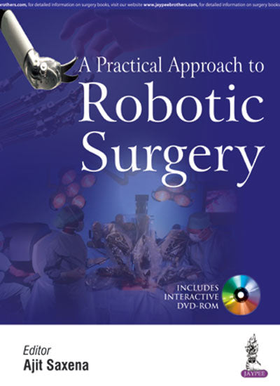 A PRACTICAL APPROACH TO ROBOTIC SURGERY WITH DVD-ROM 1/E, 2017, AJIT SAXENA