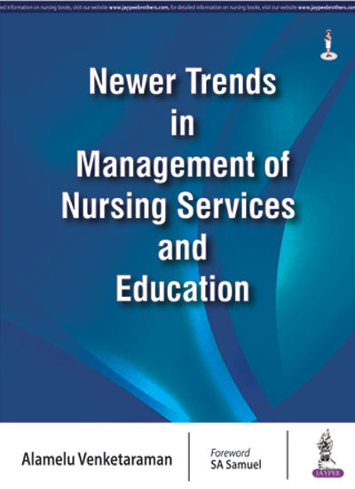 NEWER TRENDS IN MANAGEMENT OF NURSING SERVICES AND EDUCATION 1/E R.P., 2023, ALAMELU VENKETARAMAN