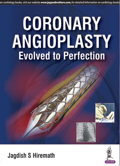 CORONARY ANGIOPLASTY EVOLVED TO PERFECTION, 1/E, BY, JAGDISH S HIREMATH