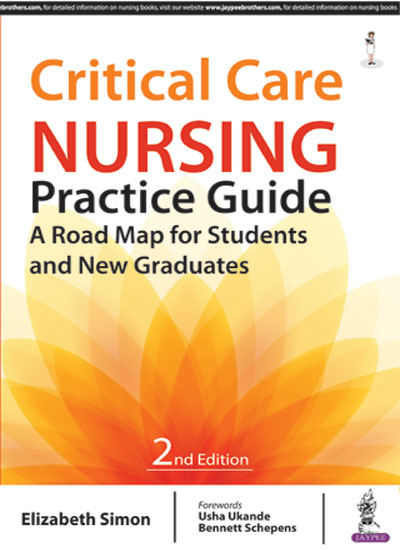 CRITICAL CARE NURSING PRACTICE GUIDE A ROAD MAP FOR STUDENTS AND NEW GRADUATES 2/E, 2017, ELIZABETH SIMON