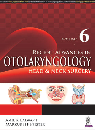 RECENT ADVANCES IN OTOLARYNGOLOGY HEAD & NECK SURGERY VOL.6, 1/E R.P., BY, ANIL K LALWANI