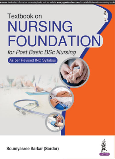 TEXTBOOK OF NURSING FOUNDATION FOR POST BASIC BSC NURSING AS PER REVISED INC SYLLABUS, 1/E R.P., BY, SOUMYASREE SARKAR(SARDAR)