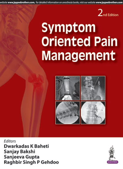 SYMPTOM ORIENTED PAIN MANAGEMENT, 2/E, BY, DWARKADAS K BAHETI