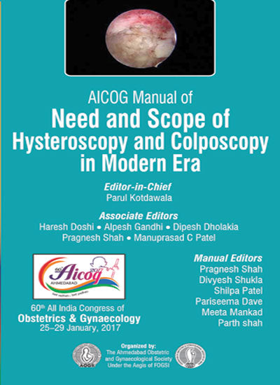 AICOG MANUAL OF NEED AND SCOPE OF HYSTEROSCOPY AND COLPOSCOPY IN MODERN ERA, 1/E, BY, PARUL KOTDAWALA