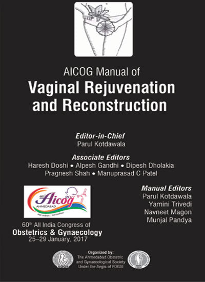 AICOG MANUAL OF VAGINAL REJUVENATION AND RECONSTRUCTION 1/E, 2017, PARUL KOTDAWALA