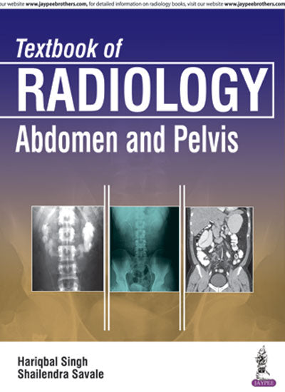 TEXTBOOK OF RADIOLOGY:ABDOMEN AND PELVIS, 1/E, BY, HARIQBAL SINGH