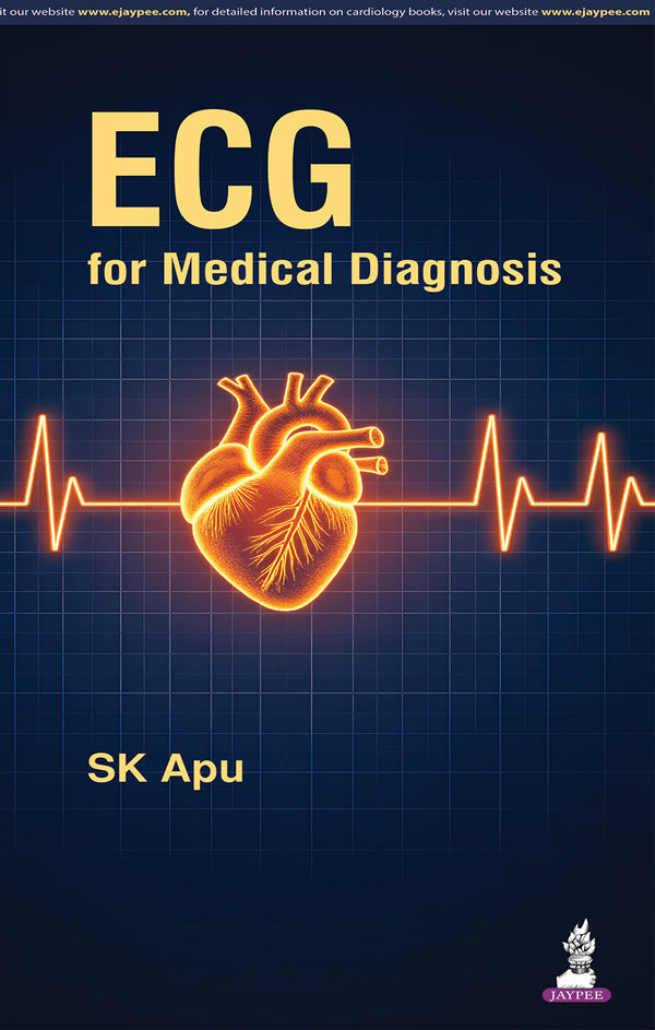 ECG FOR MEDICAL DIAGNOSIS, 1/E R.P., BY, SK APU
