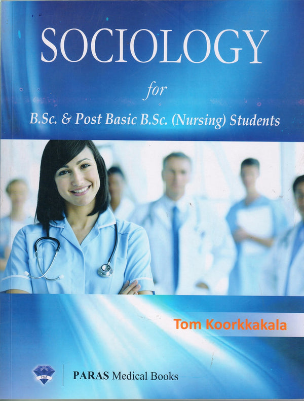 Sociology for Nurses (for B.Sc. Nursing and P.B.Sc) 1st/e by  Tom Koorkkakala