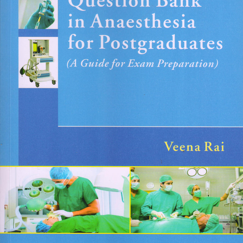 Question Bank in Anesthesia for Postgraduates 1st/e by  Veena Rai