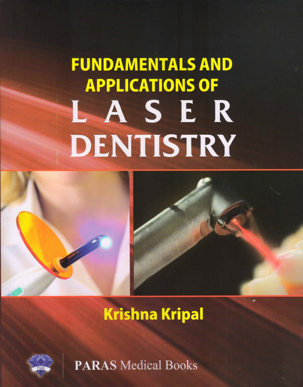 Fundamentals and Applications of Laser Dentistry 1st/e by  Krishna Kripal