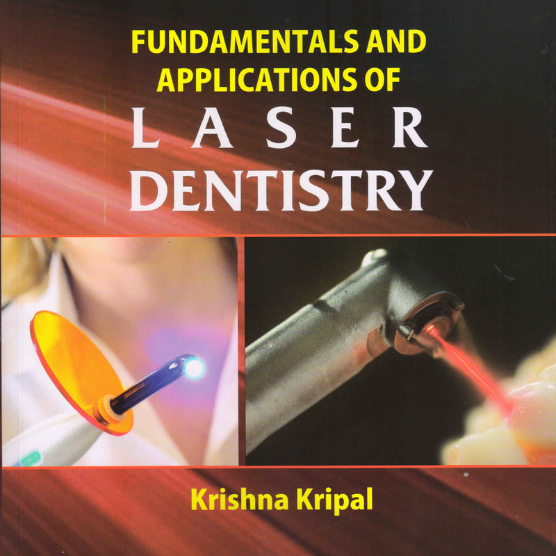 Fundamentals and Applications of Laser Dentistry 1st/e by  Krishna Kripal