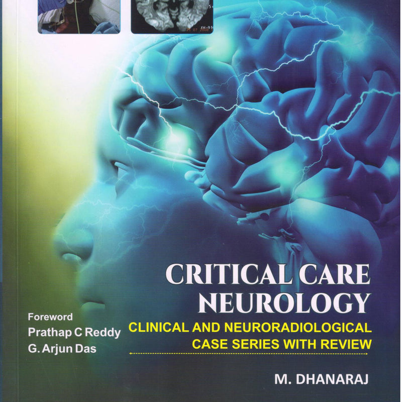 Critical Care Neurology (Clinical and Neuroradiological Case Series) 1st/e by  M Dhanaraj