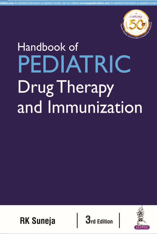HANDBOOK OF PEDIATRIC DRUG THERAPY AND IMMUNIZATION, 3/E, BY, RK SUNEJA