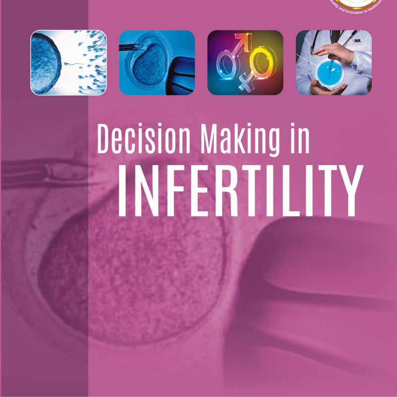 DECISION MAKING IN INFERTILITY, 1/E R.P., BY, APOORVA PALLAM REDDY
