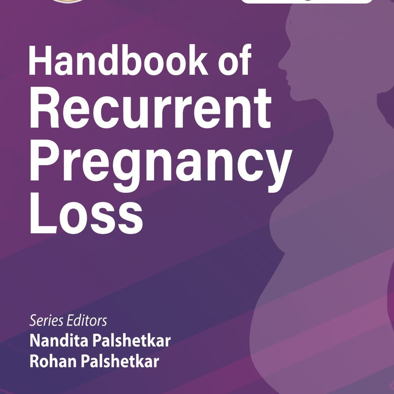HANDBOOK OF RECURRENT PREGNANCY LOSS, 1/E, BY, NANDITA PALSHETKAR
