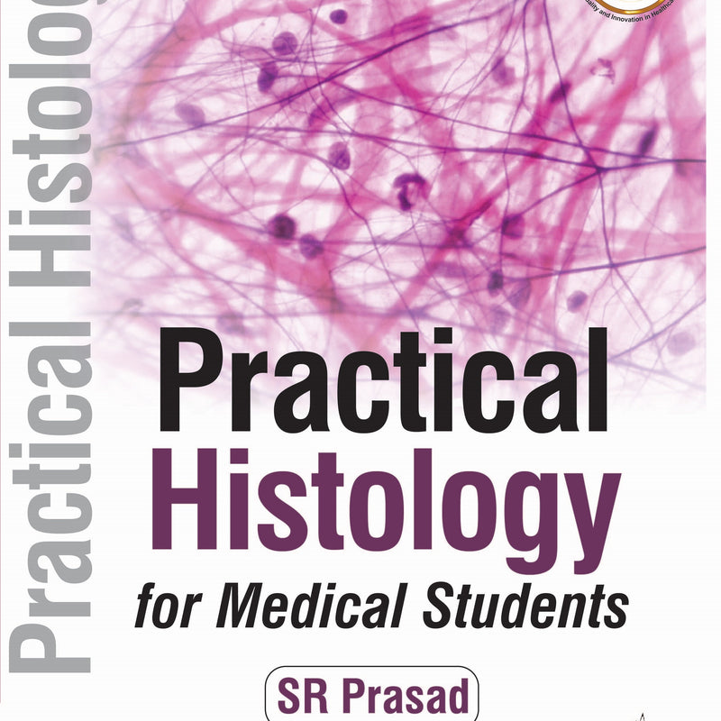 PRACTICAL HISTOLOGY FOR MEDICAL STUDENTS, 4/E R.P., BY, SR PRASAD