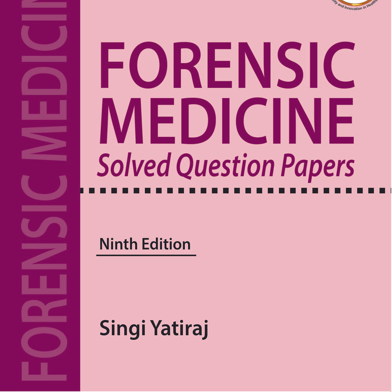 FORENSIC MEDICINE SOLVED QUESTION PAPERS 9/E R.P., 2025, SINGI YATIRAJ