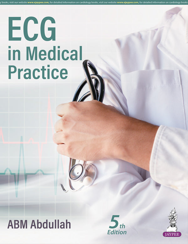ECG IN MEDICAL PRACTICE, 5/E R.P., BY, ABDULLAH ABM