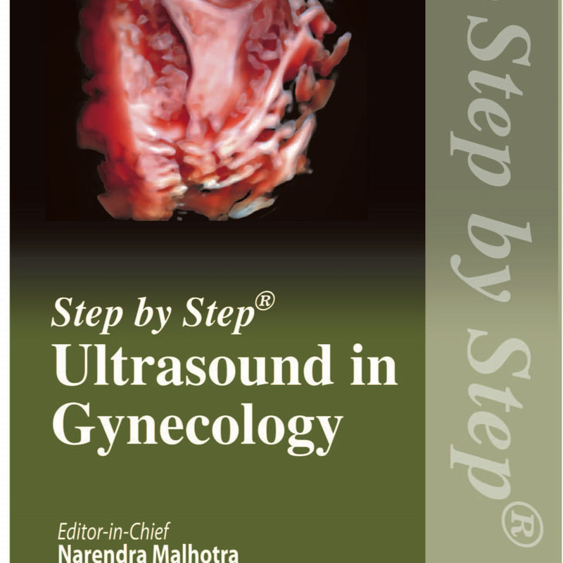 STEP BY STEP ULTRASOUND IN GYNECOLOGY, 3/E R.P., BY, NARENDRA MALHOTRA