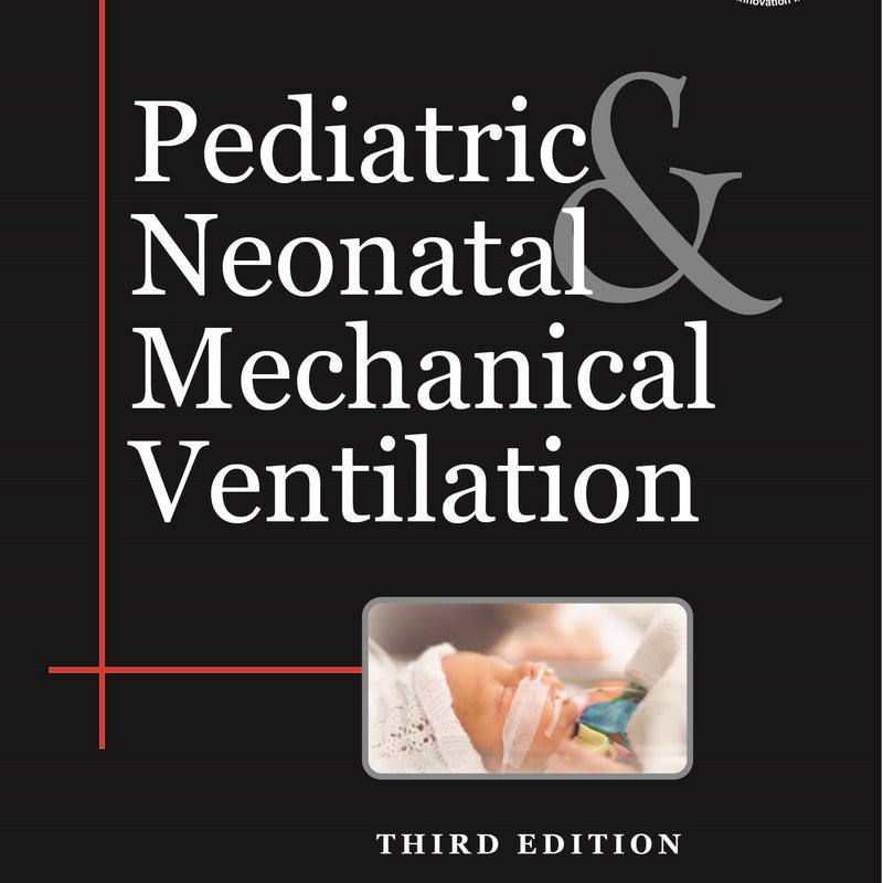 PEDIATRIC & NEONATAL MECHANICAL VENTILATION 3/E R.P., 2025, PRAVEEN KHILNANI