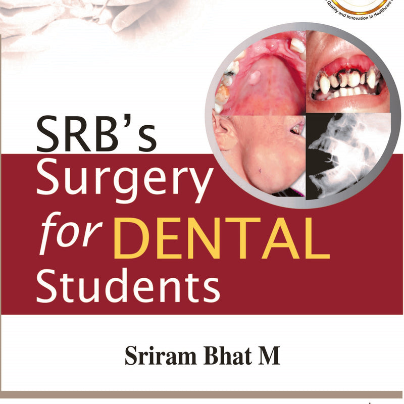 SRB’S SURGERY FOR DENTAL STUDENTS, 3/E R.P., BY, SRIRAM BHAT M