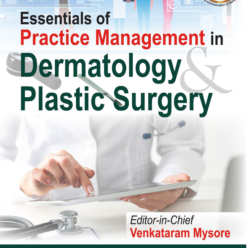 ESSENTIALS OF PRACTICE MANAGEMENT IN DERMATOLOGY & PLASTIC SURGERY 1/E, 2021, VENKATARAM MYSORE
