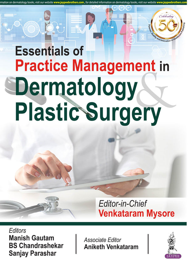 ESSENTIALS OF PRACTICE MANAGEMENT IN DERMATOLOGY & PLASTIC SURGERY 1/E, 2021, VENKATARAM MYSORE