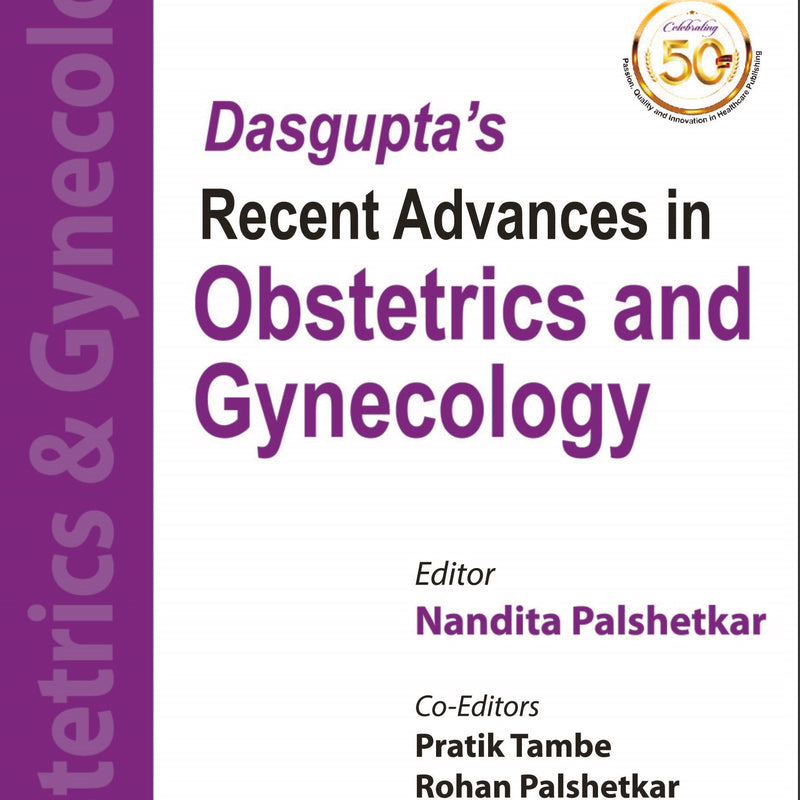 DASGUPTA'S RECENT ADVANCES IN OBSTETRICS AND GYNECOLOGY (VOLUME 11), 1/E, BY, NANDITA PALSHETKAR