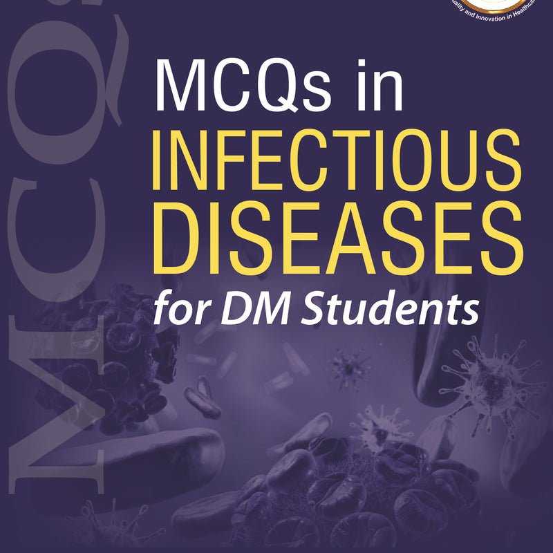 MCQS IN INFECTIOUS DISEASES FOR DM STUDENTS, 1/E, BY, OM SHRIVASTAV