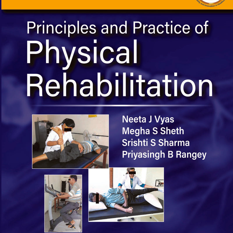 PRINCIPLES AND PRACTICE OF PHYSICAL REHABILITATION, 1/E, BY, NEETA J VYAS