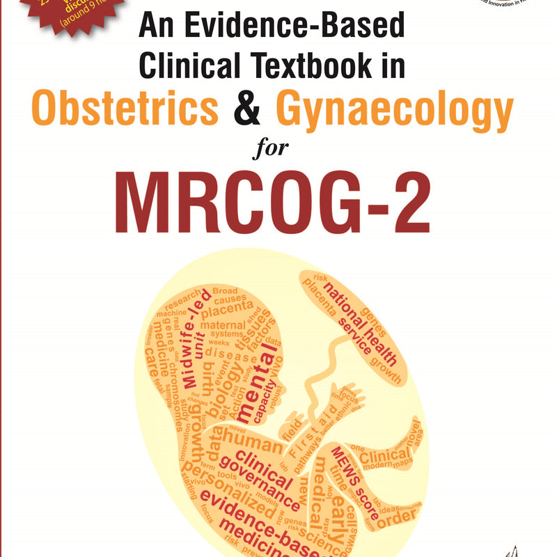 AN EVIDENCE-BASED CLINICAL TEXTBOOK IN OBSTETRICS & GYNAECOLOGY FOR MRCOG - 2, 2/E R.P., BY, RICHA SAXENA