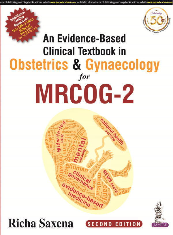 AN EVIDENCE-BASED CLINICAL TEXTBOOK IN OBSTETRICS & GYNAECOLOGY FOR MRCOG - 2, 2/E R.P., BY, RICHA SAXENA