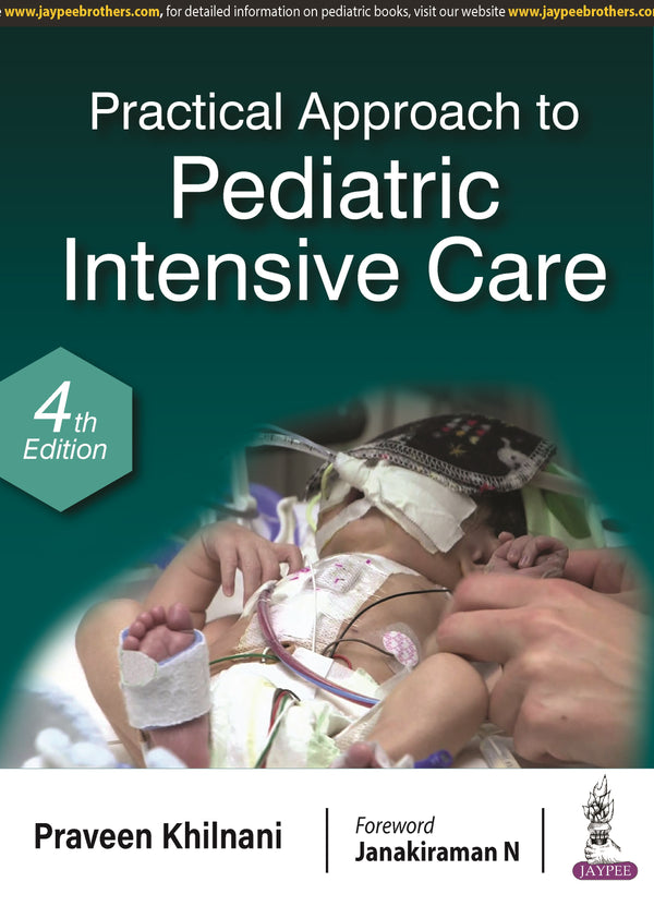 PRACTICAL APPROACH TO PEDIATRIC INTENSIVE CARE 4/E, 2024, PRAVEEN KHILNANI