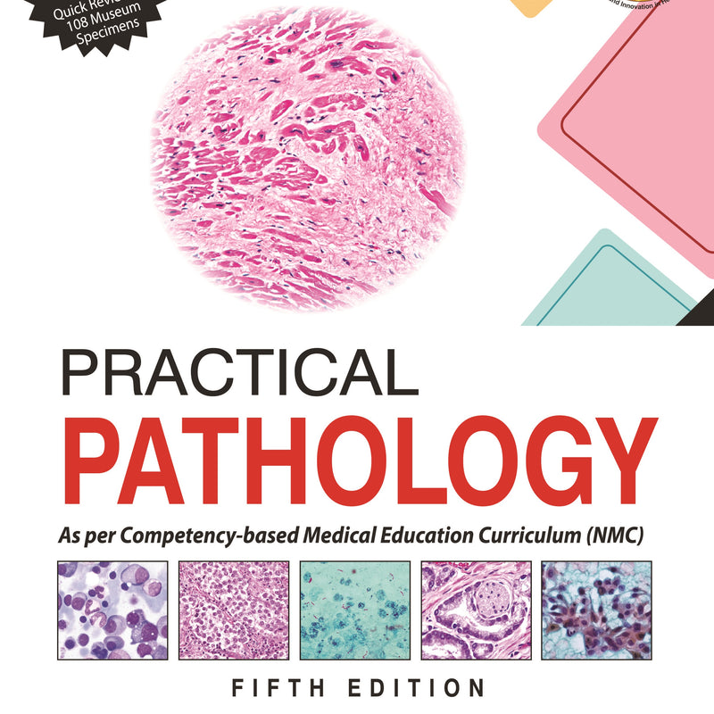 PRACTICAL PATHOLOGY AS PER COMPETENCY-BASED MEDICAL EDUCATION CURRICULUM (NMC), 5/E R.P., BY, HARSH MOHAN