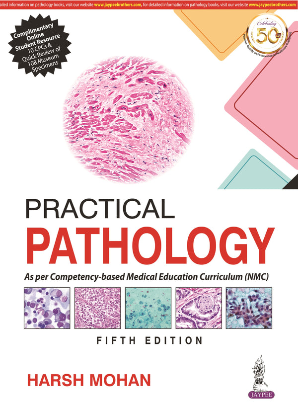PRACTICAL PATHOLOGY AS PER COMPETENCY-BASED MEDICAL EDUCATION CURRICULUM (NMC), 5/E R.P., BY, HARSH MOHAN