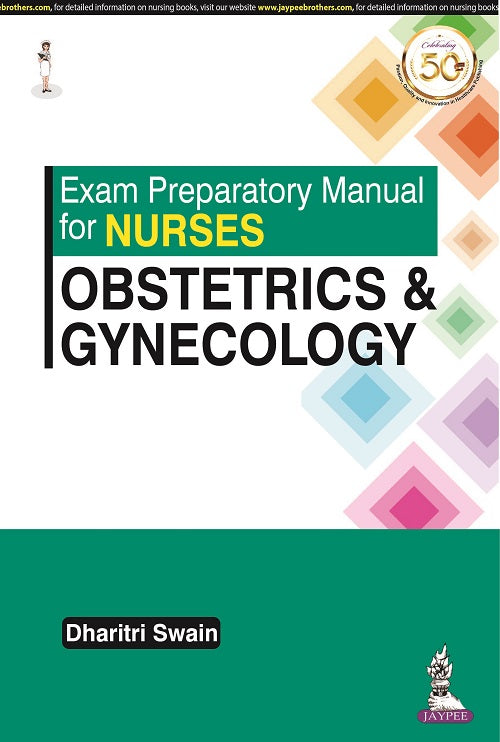 EXAM PREPARATORY MANUAL FOR NURSES OBSTETRICS & GYNECOLOGY, 1/E R.P., BY, DHARITRI SWAIN
