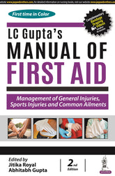 MANUAL OF FIRST AID: MANAGEMENT OF GENERAL INJURIES,SPORTS INJURIES & COMMON ALIMENTS,2/E,LC GUPTA