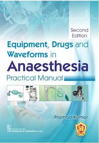 Equipment Drugs and Waveforms In Anaesthesia Practical Manual, 2e (PB) by Kumar P
