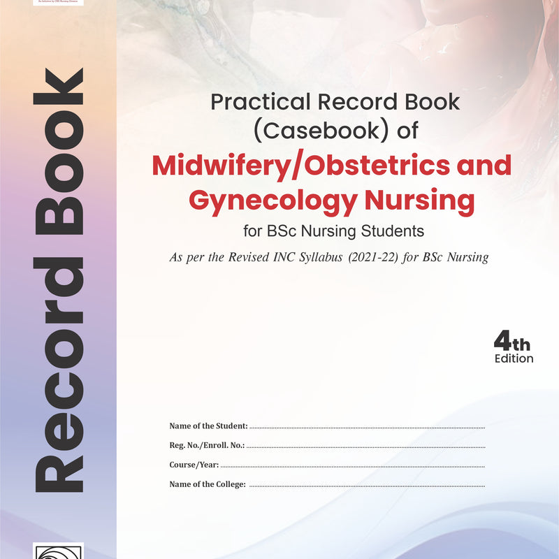 Practical Record Book Of Midwifery Obstetrics And Gynecology Nursing For Bsc Nursing Students, 4e (PB) by Avinash Kaur Rana