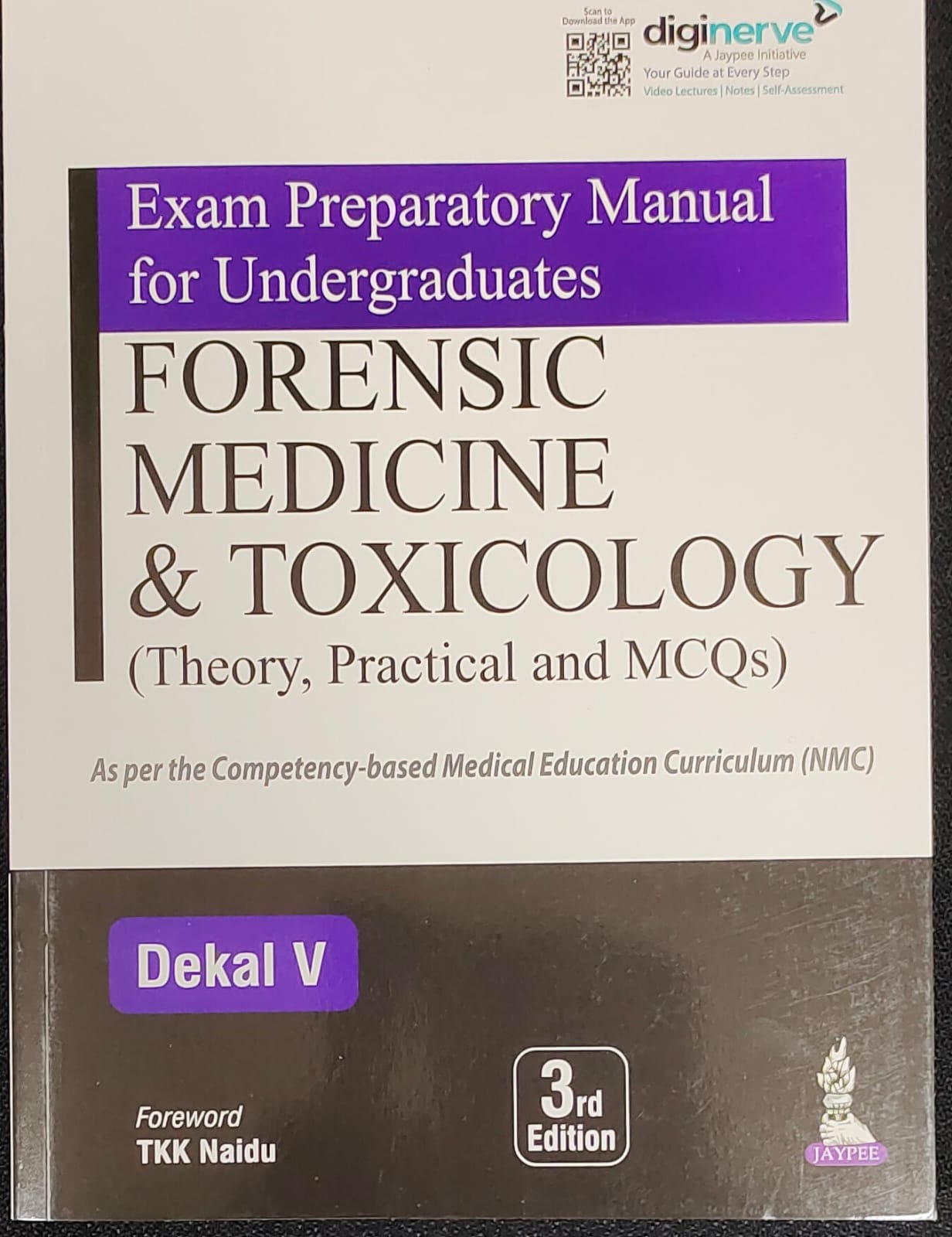 EXAM PREPARATORY MANUAL FOR UNDERGRADUATES FORENSIC MEDICINE & TOXICOLOGY(THEORY,PRACTICAL AND,3/E,DEKAL V