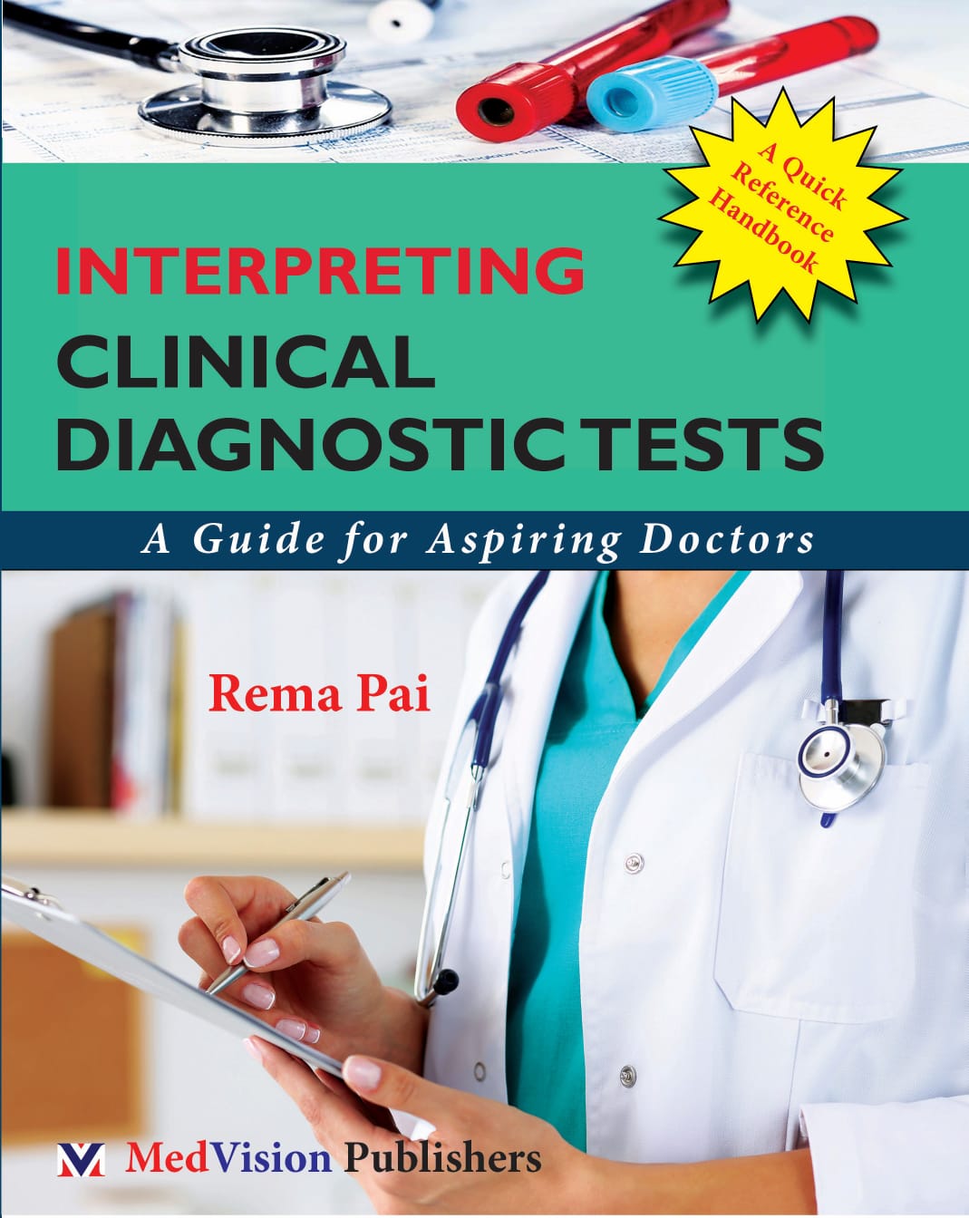 INTERPRETING CLINICAL DIAGNOSTIC TESTS (A guide for aspiring doctors) BY REMA PAI