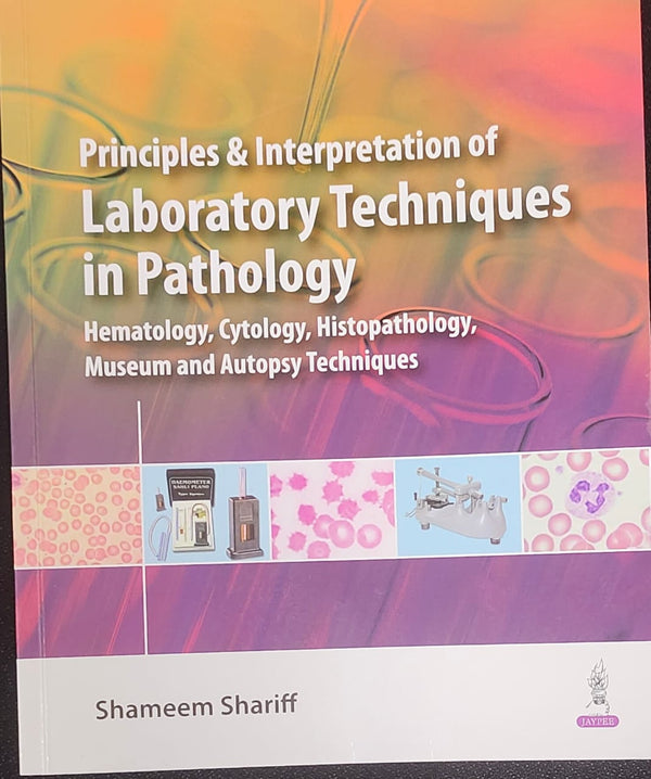 Principles and Interpretation of Laboratory Techniques in Pathology 1st/2024 by Shameem Shariff