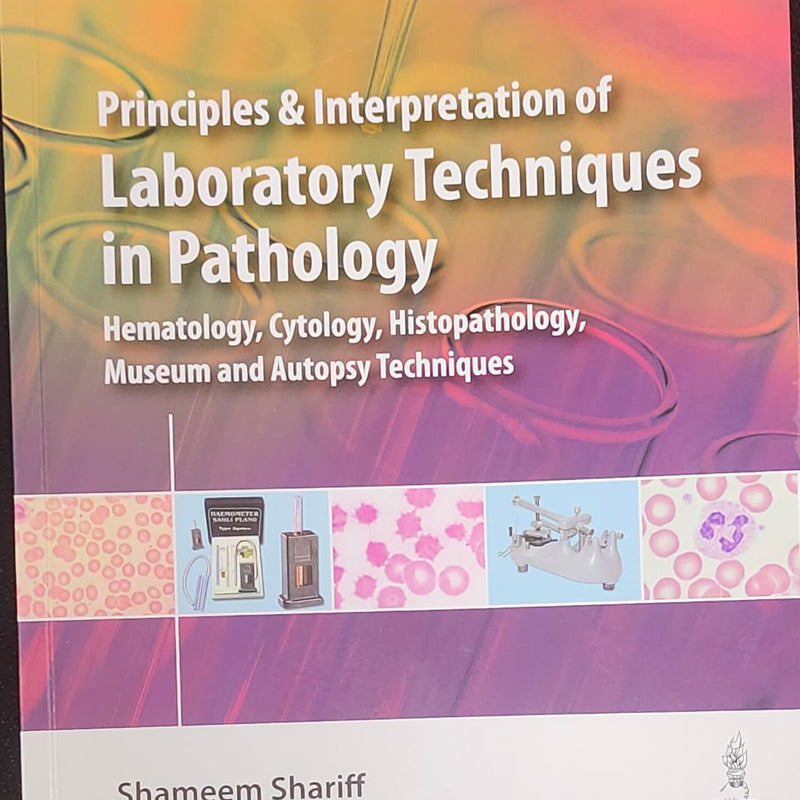 Principles and Interpretation of Laboratory Techniques in Pathology 1st/2024 by Shameem Shariff