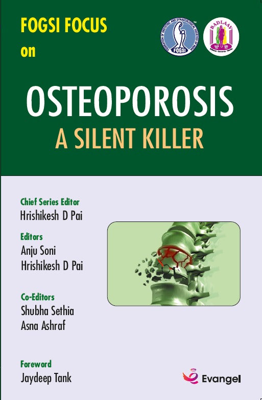 FOGSI Focus on Osteoporosis A Silent Killer 1st/2024 by Anju Soni