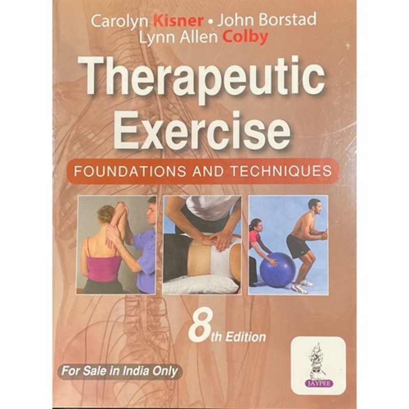 Therapeutic Exercise Foundations and Techniques 8th/2023 by Author Carolyn Kisner, John Borstad, Lynn Allan Colby 9789356961319