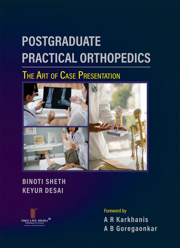 Postgraduate Practical Orthopedics: The Art of Case Presentation by Binoti Sheth and Keyur Desai