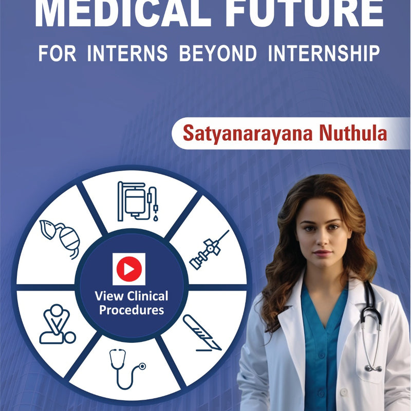 Crafting Your Medical Future for Interns Beyond Internship 1st/e by  Satyanarayana Nuthula