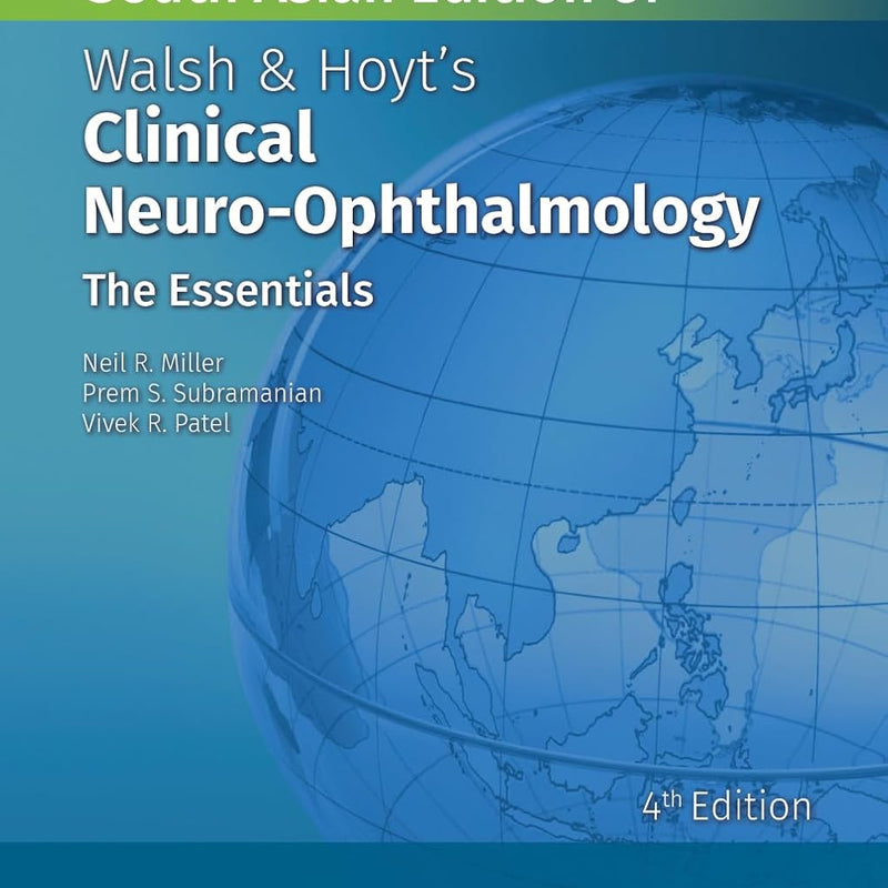 Walsh and Hoyt's Clinical Neuro Opthalmology: The Essentials, 4th Edition South Asian Edition by Miller NR