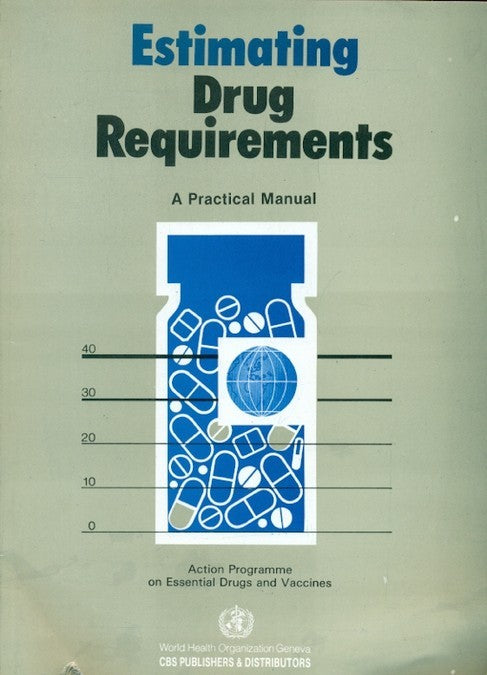 Estimating Drug Requirements A Practical Manual (Pb 1993) , by World Health Organization